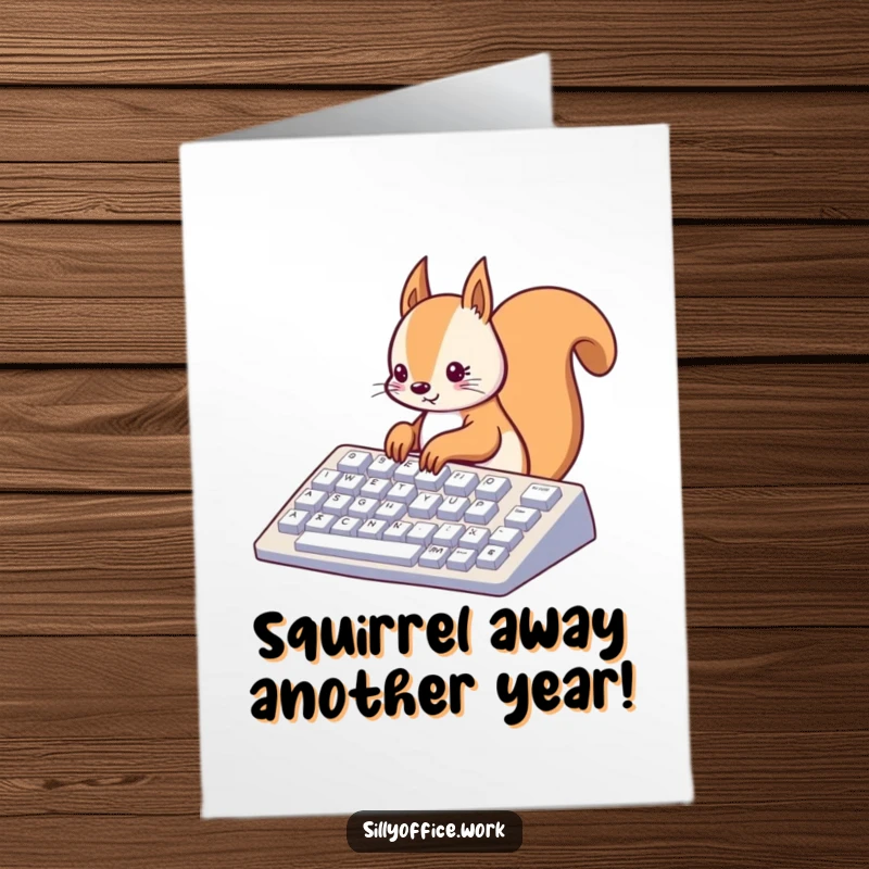 Funny Free Printable Birthday Card: A cute squirrel focused on typing on a massive keyboard, symbolizing dedication with a humorous twist.