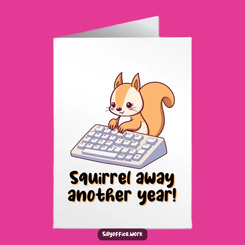 Free Printable Birthday Card: Squirrel Typing Hard - Funny Downloadable Gift